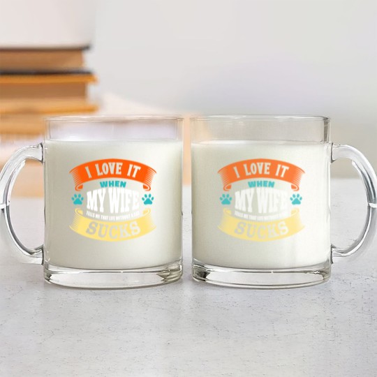 Discover I LOVE IT WHEN MY WIFE SUCKS - I Love It When My Wife Sucks - Glass Mugs