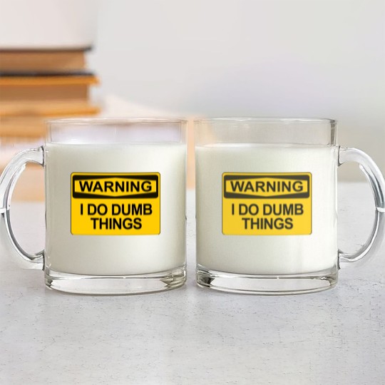Discover Warning - I Do Dumb Things - Warning Sign - Glass Mugs