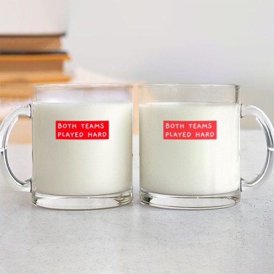 Discover Both Teams Played Hard Glass Mugs