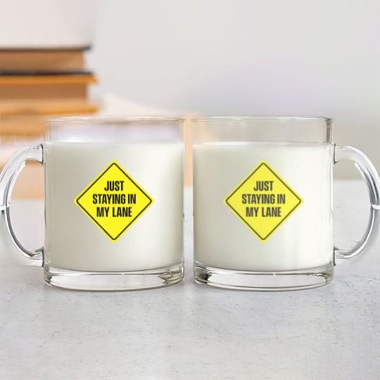 Discover Just Staying In My Lane Glass Mugs - Low Key Hustle