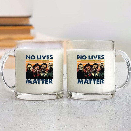 Discover No Lives Matter Glass Mugs