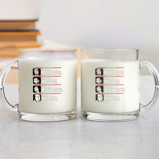 Discover Trump More Jobs, Obama No Jobs, Clinton Blow Jobs, Biden Nut Job Glass Mugs