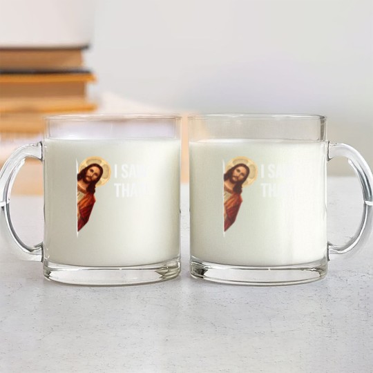 Discover Funny Quote Jesus Meme I Saw That Christian Glass Mugs