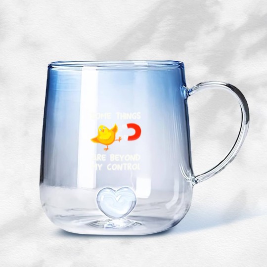 Discover Chick Magnet T- Gradient Glass Mugs Some Things Are Beyond My Control - Chick Magnet T- Gradient Glass Mugs Gradient Glass Mugs