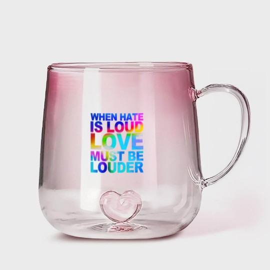 Discover When Hate Is Loud Love Must Be Louder Gradient Glass Mugs