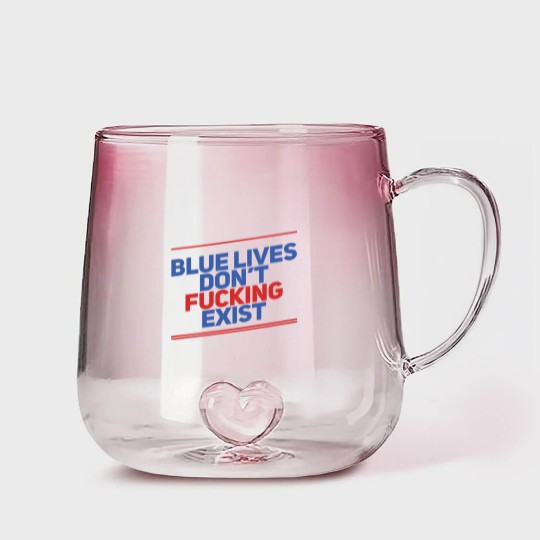 Discover Blue Lives Don't Fucking Exist - Black Lives Matter - Gradient Glass Mugs