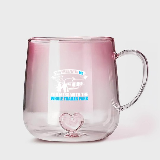 Discover You Mess With Me You Mess With Whole Trailer Park Gradient Glass Mugs