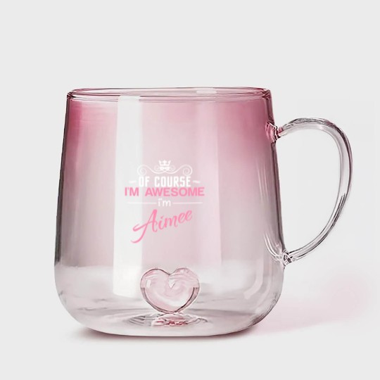 Discover Of Course I'm Awesome I'm Aimee Gradient Glass Mugs