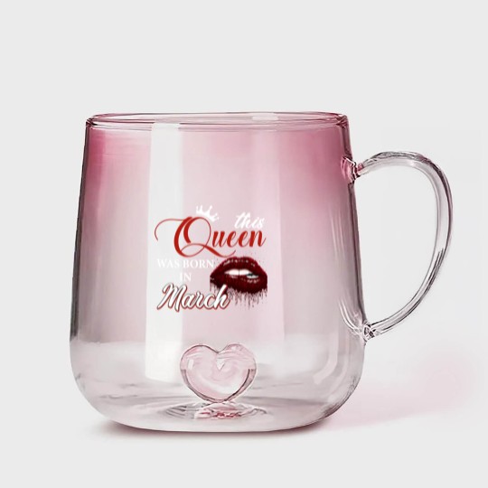 Discover This Queen Was Born In March Gradient Glass Mugs, Birthday Gradient Glass Mugs