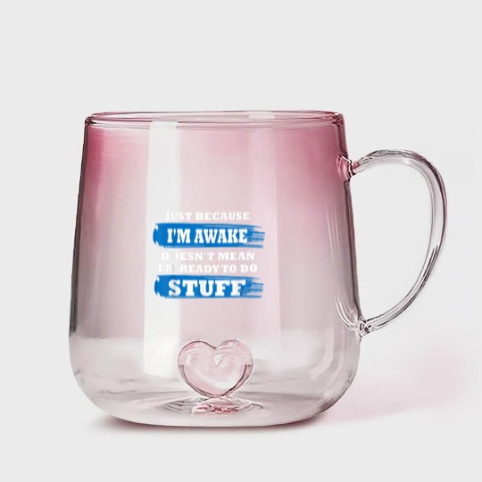 Discover Just Because I'm Awake Funny Saying Quotes for Gradient Glass Mugs