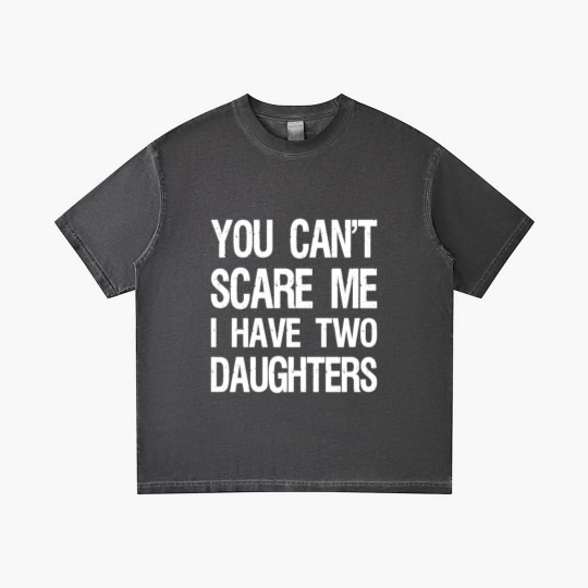 Discover You Can't Scare Me I Have Two Daughters II Gradient T Shirts