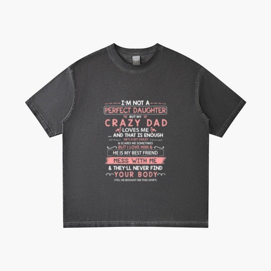 Discover I'm Not A Perfect Daughter But My Crazy Dad Loves Me Gradient T Shirts
