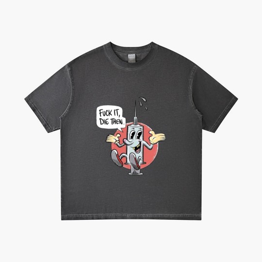 Discover Fuck It Die Then Gradient T Shirts