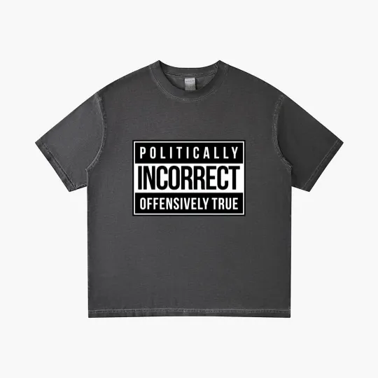 Discover Politically Incorrect Gradient T Shirts
