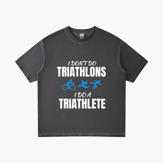 Discover I Dont Do Triathlons I Do A Triathlete Sport T Gradient T Shirts