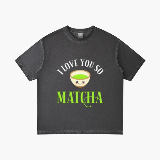 Discover Green Tea Lover I Love You So Matcha Gradient T Shirts
