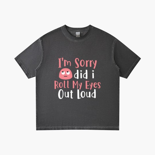 Discover I'M Sorry Did I Roll My Eyes Out Loud Funny Sarcas Gradient T Shirts