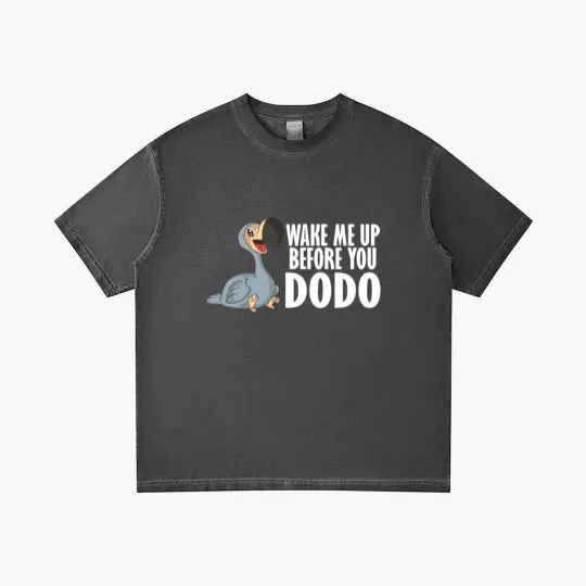Discover Wake Me Up Before You Dodo Vogel Spruch Song Humor Gradient T Shirts