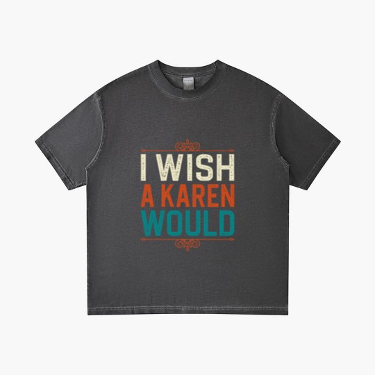 Discover I Wish A Karen Would Gradient T Shirts