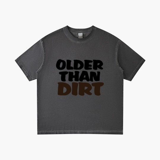 Discover Older than dirt Gradient T Shirts