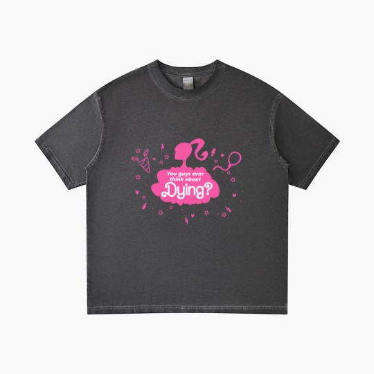 Discover You Guys Ever Think About Dying Gradient T Shirts, Barbie Gradient T Shirts, Barbie Movie Gradient T Shirts