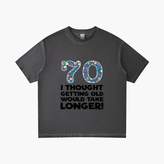 Discover 70th - 70 I Thought Getting Old Would Take Longer Gradient T Shirts