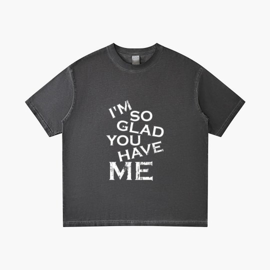Discover I'm so glad you have me - really you lucky guy Gradient T Shirts