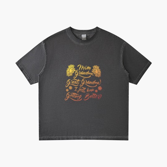 Discover Mom Grandma Great Grandma I Just Keep Getting Better(5) Gradient T Shirts