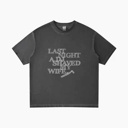 Discover Last Night A DJ Shaved My Wife - white Gradient T Shirts