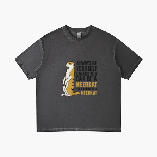 Discover Always Be Yourself Unless You Can Be A Meerkat Gradient T Shirts