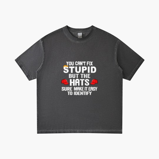 Discover You Can t Fix Stupid But The Hats Sure Make It Ea Gradient T Shirts