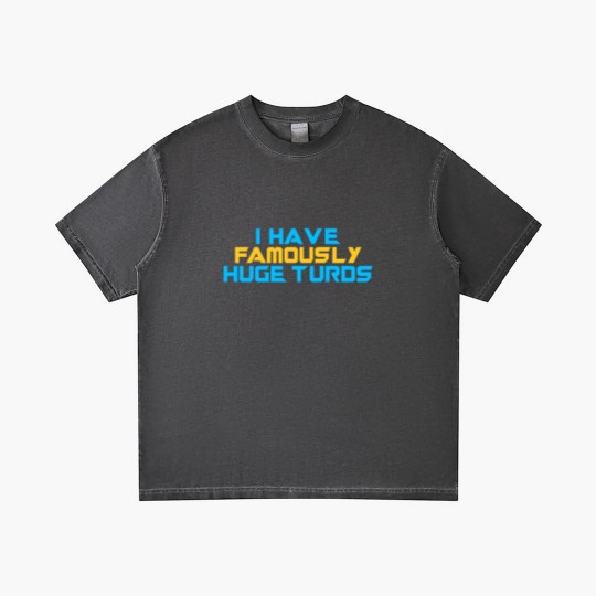 Discover I Have Famously Huge Turds Gradient T Shirts