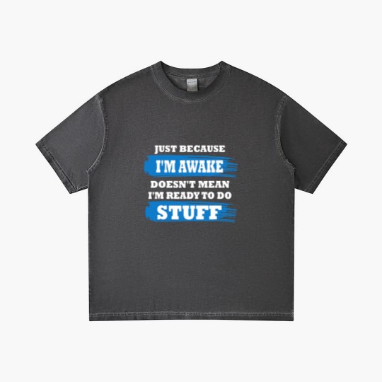 Discover Just Because I'm Awake Funny Saying Quotes for Gradient T Shirts