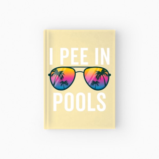 Discover I Pee In Pools Sunglasses - I Pee In Pools - Hardcover Journal