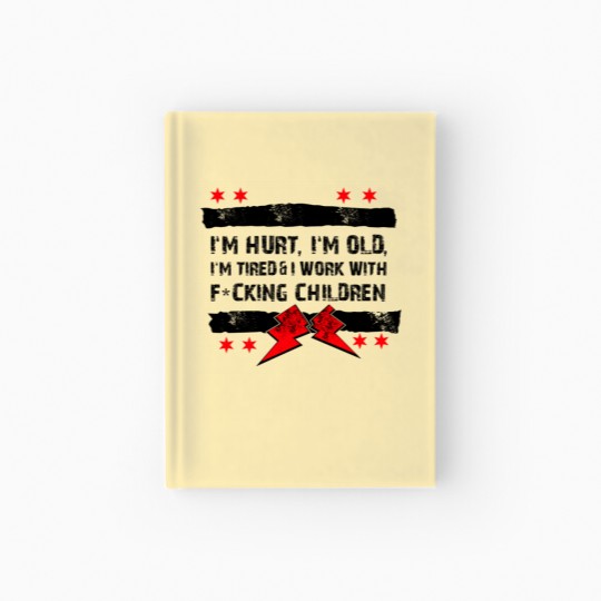 Discover I'm Hurt, I'm Old, I'm Tired Hardcover Journal