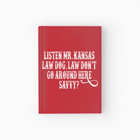 Discover Tombstone Quote - Listen Mr. Kansas Law Dog Hardcover Journal