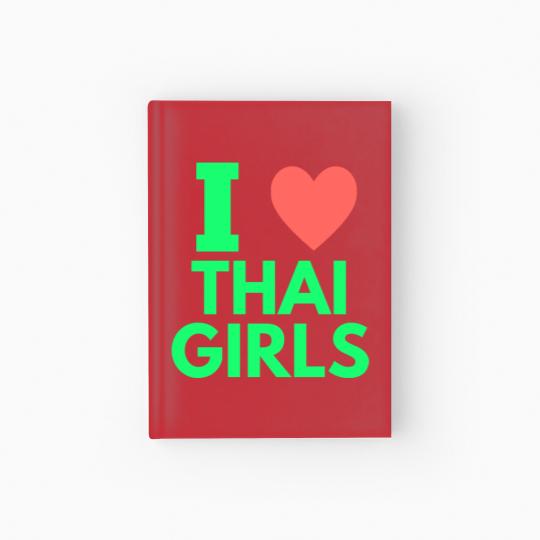Discover i love thai girls Hardcover Journal