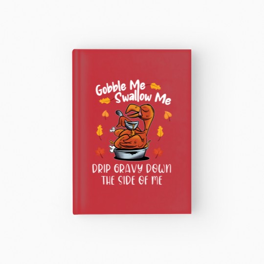 Discover Gobble Me Swallow Me Hardcover Journal Funny Turkey Thanksgiving 2021 Hardcover Journal