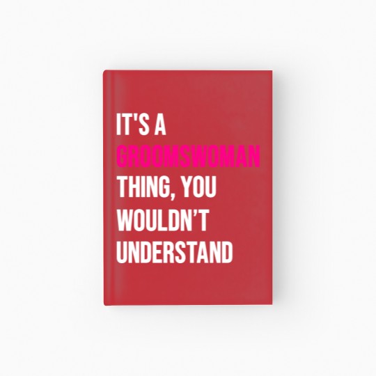 Discover It's A Groomswoman Thing Funny Meme Hardcover Journal