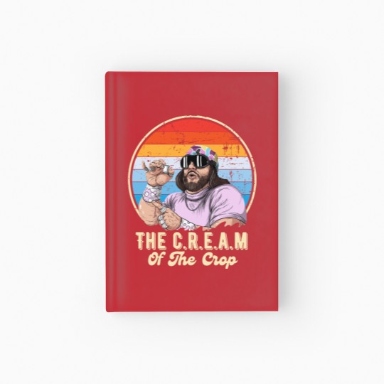 Discover The C.R.E.A.M of the crop Randy Savage legend - Macho Man - Hardcover Journal