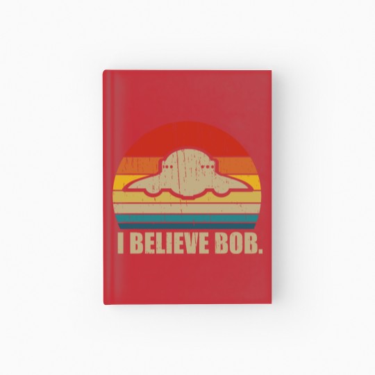 Discover I Believe Bob - Bob Lazar Ufo Area 51 Conspiracy Theory - Hardcover Journal