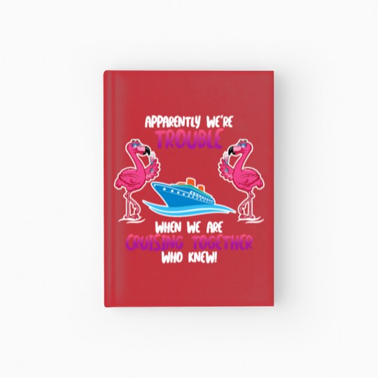 Discover Apparently we are trouble Flamingo Cruise ship Hardcover Journal