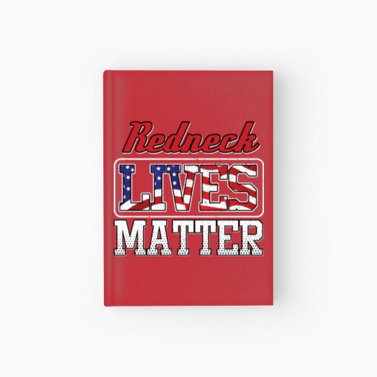 Discover Redneck Lives Matter Hardcover Journal