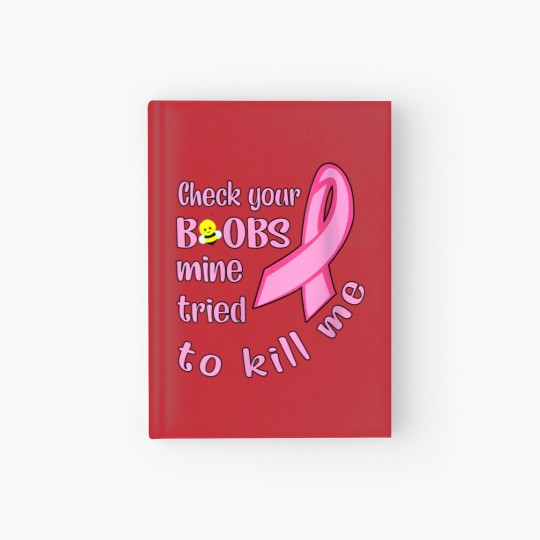 Discover Womens Check Your Boobs Mine Tried To Kill Me Hardcover Journal