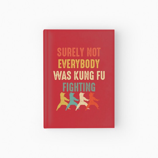 Discover Surely Not Everyone Was Kung Fu Fighting Hardcover Journal