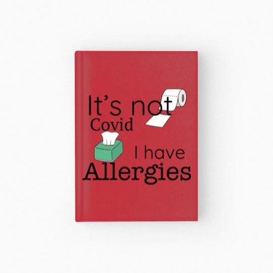 Discover It's Not Covid, I have Allergies, Funny Hardcover Journal Hardcover Journal