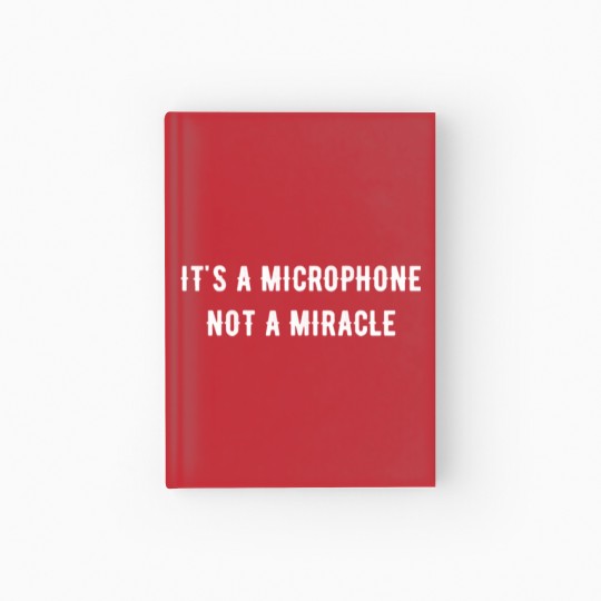 Discover It s a microphone not a miracle Hardcover Journal Hardcover Journal