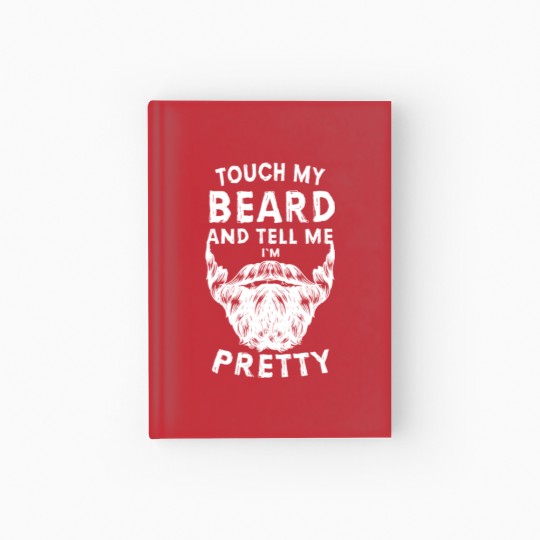 Discover Touch My Beard And Tell Me I'm Pretty Bearded Man Hardcover Journal
