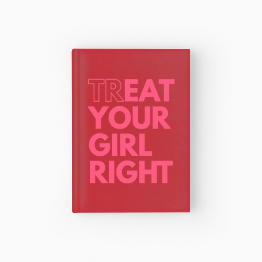 Discover Treat Your Girl Right Oral Eating Eat Funny Hardcover Journal