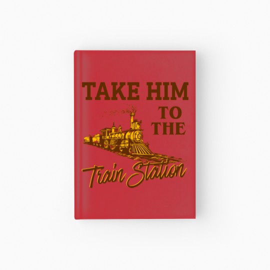 Discover Take Him To The Train Station, yellowst Lover Hardcover Journal